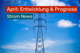 Strom im April 2026: Preise, Netzentgelte und eine vorsichtige Prognose